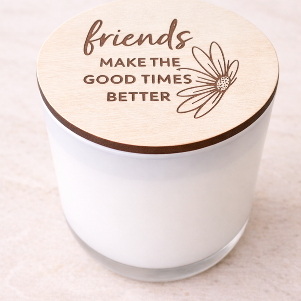 Friends Make The Good Times Better | Luxury Candle with Engraved Lid