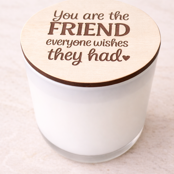 Friend Everyone Wishes They Had | Luxury Candle with Engraved Lid