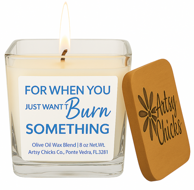 when you want to burn something candle